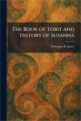 The Book of Tobit and History of Susanna (Paperback or Softback)