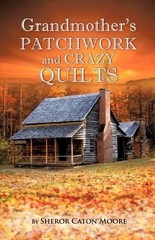 Sheror Caton Moore Grandmother’s Patchwork and Crazy Quilts (Paperback)