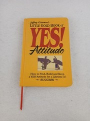 Little Gold Book of Yes! Attitude: How to Find, Build and Keep a Yes!… Success