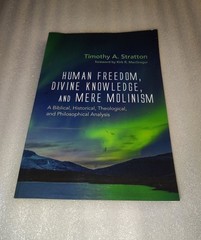 Human Freedom, Divine Knowledge, & Mere Molinism Stratton 2020 Wipf & Stock