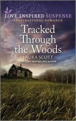 Tracked Through the Woods (Love Inspired Suspense) By Scott, Laura – GOOD