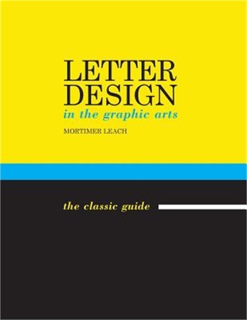 Letter Design in the Graphic Arts: The Classic Guide (Paperback or Softback)