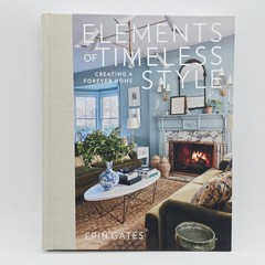 Elements of Timeless Style: Creating a Forever Home Hardcover