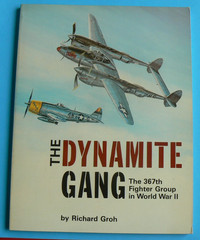 The Dynamite Gang, The 367th Fighter Group in WWII, Richard Groh, Aero, LN 1983