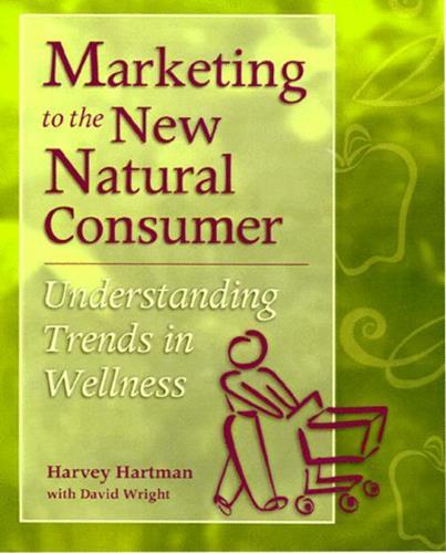 Marketing to the New Natural Consumer: Consumer Trends Forming the Wellness Cate