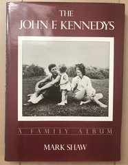 The John F. Kennedys A Family Album by Family Photographer Mark Shaw 1983