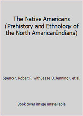 The Native Americans (Prehistory and Ethnology of the North AmericanIndians)