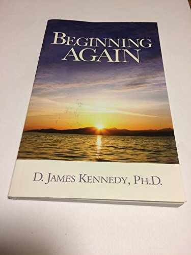 Beginning Again by D. James Kennedy – Paperback, by D. James Kennedy – Very Good