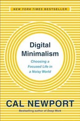 Digital Minimalism: Choosing a Focused Life – Hardcover, by Newport Cal – Good b