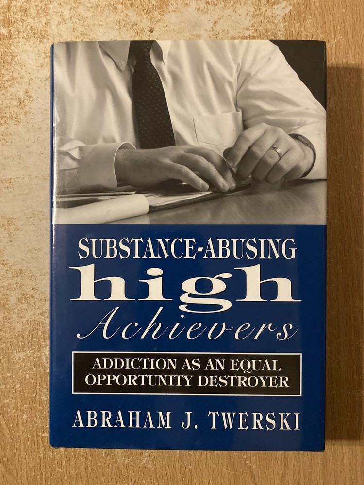 Substance Abusing High Achievers by Abraham J Twerski (1998 Hardcover)