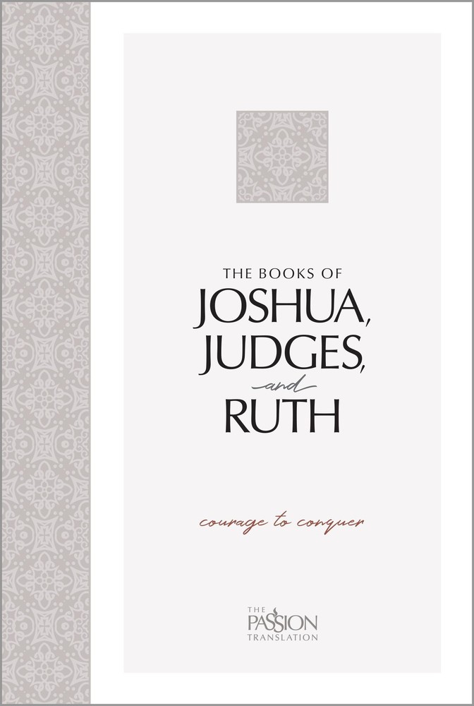 The Books of Joshua, Judges, and Ruth: Courage to Conquer (The Passion Trans…