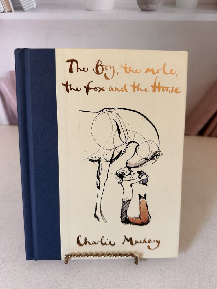 The Boy, The Mole, The Fox and The Horse by Charlie Mackesy 2019 First Edition