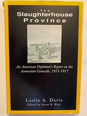 Slaughterhouse Province An American Diplomat’s Report on the Armenian Genocide