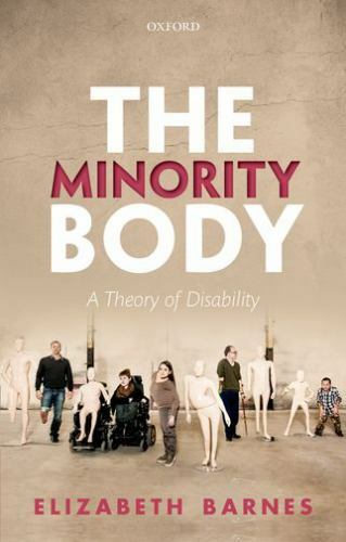 The Minority Body: A Theory of Disability (Studies in Feminist Philosophy) – Bar