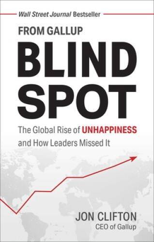Blind Spot: The Global Rise of Unhappiness and How Leaders Missed It – GOOD