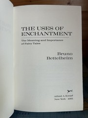 The Uses of Enchantment: Importance of Fairy Tales by Bruno Bettelheim 1985 HCDJ