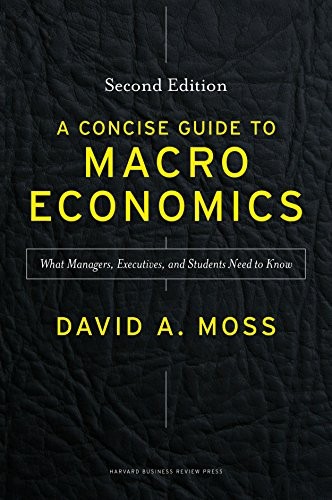 A Concise Guide to Macroeconomics, Second Edition: What Managers, Executives, a