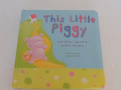 This Little Piggy: Other Favorite Action Rhymes by Tiger Tales+ FIRST 100 ANIMAL