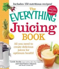 The Everything Juicing Book: All you need to create delicious juices for – GOOD