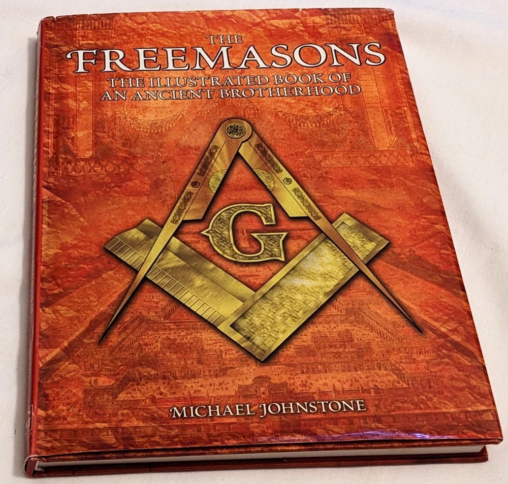 Michael Johnstone FREEMASONS Illustrated Book of Ancient Brotherhood HC DJ 2005