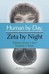 Human by Day, Zeta by Night: A Dramatic Account of Greys Incarnating as Huma…