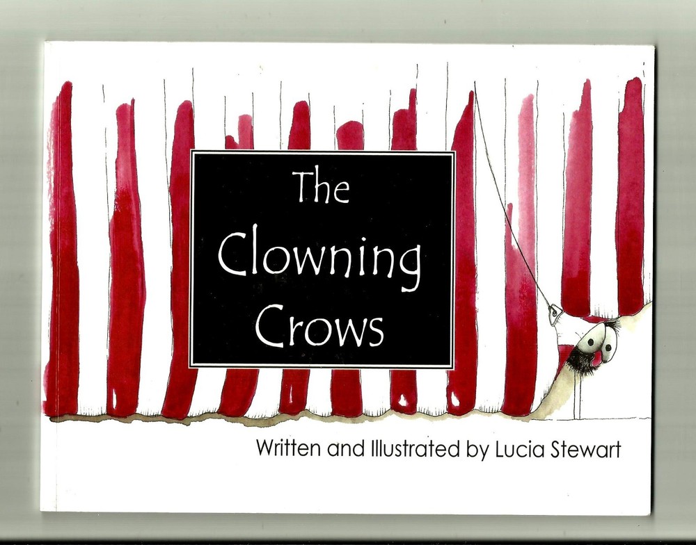 SIGNED LUCIA STEWART The Clowning Crows (2017, PB) 22 Pages: 7″ x 9″: Children