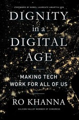 Dignity in a Digital Age: Making Tech Work for All of Us – Khanna, Ro|Sen, A…