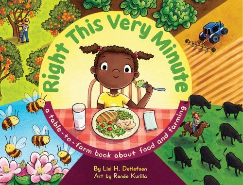 Right This Very Minute: A Table-to-Farm Book About Food and Farming Detlefsen,