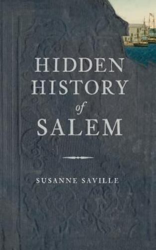 Hidden History of Salem by Saville, Susanne, Like New Used, Free shipping in …