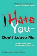 I Hate You–Don’t Leave Me: Understanding the Borderline Personality – VERY GOOD