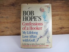 SIGNED COPY – BOB HOPE BOOK – CONFESSIONS OF A HOOKER MY LOVE AFFAIR WITH GOLF