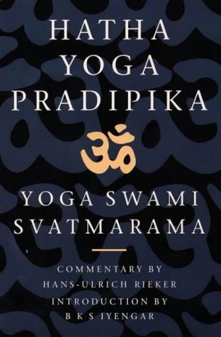 HATHA YOGA PRADIPIKA: THE CLASSIC TEXT OF YOGA By Swama Svatamarama