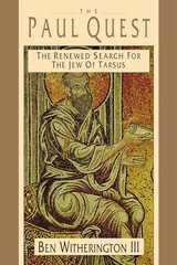 The Paul Quest: The Renewed Search for the Jew of Tarsus – Ben Witherington …