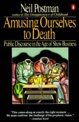 Amusing Ourselves to Death: Public Discourse in the Age of Show Business – GOOD