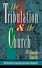 The tribulation & the church by Chuck Smith