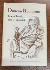 Duncan Robinson: Texas Teacher & Humanist Signed 1976 Hardcover 1st. Ed.