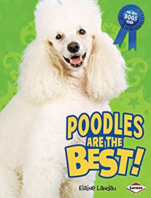 Poodles Are the Best! Library Binding Elaine Landau