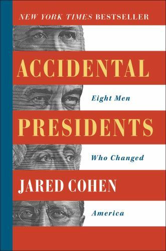 Accidental Presidents : Eight Men Who Changed America by Jared Cohen (2019,…