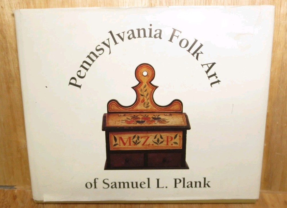 Pennsylvania Folk Art of Samuel L. Plank 1994 Limited 1st Edition Hardcover