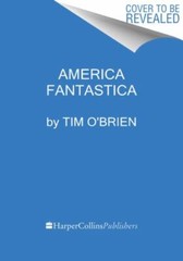 America Fantastica : A Novel by Tim O’Brien (2023, Hardcover)