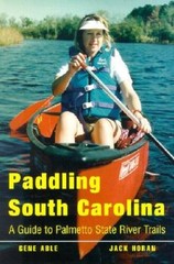 Paddling South Carolina: A Guide to Palmetto State River Trails – VERY GOOD