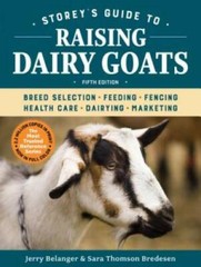 Storey’s Guide to Raising Dairy Goats, 5th Edition: Breed Selection, Feed – GOOD
