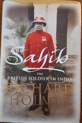 Sahib : The British Soldier in India 1750-1914, by Richard Holmes (2005, HDCVR)