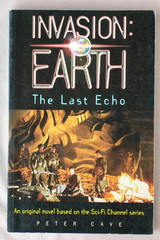 1st Ed INVASION EARTH THE LAST ECHO Peter Cave PRBK SCI-FI CHANNEL SERIES BOOK