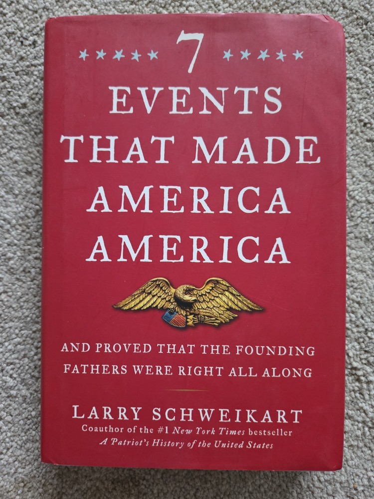 7 Events That Made America America By Larry Schweikart-Harback