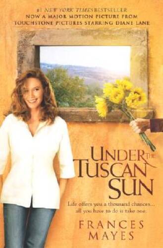 Under the Tuscan Sun: At Home in Italy – Paperback By Mayes, Frances – VERY GOOD