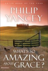 What’s So Amazing About Grace? – Hardcover By Yancey, Philip – VERY GOOD