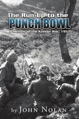 THE RUN-UP TO THE PUNCH BOWL: A MEMOIR OF THE KOREAN WAR, By John Nolan **NEW**