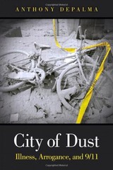 CITY OF DUST: ILLNESS, ARROGANCE, AND 9/11 (FT PRESS By Anthony Depalma *VG+*