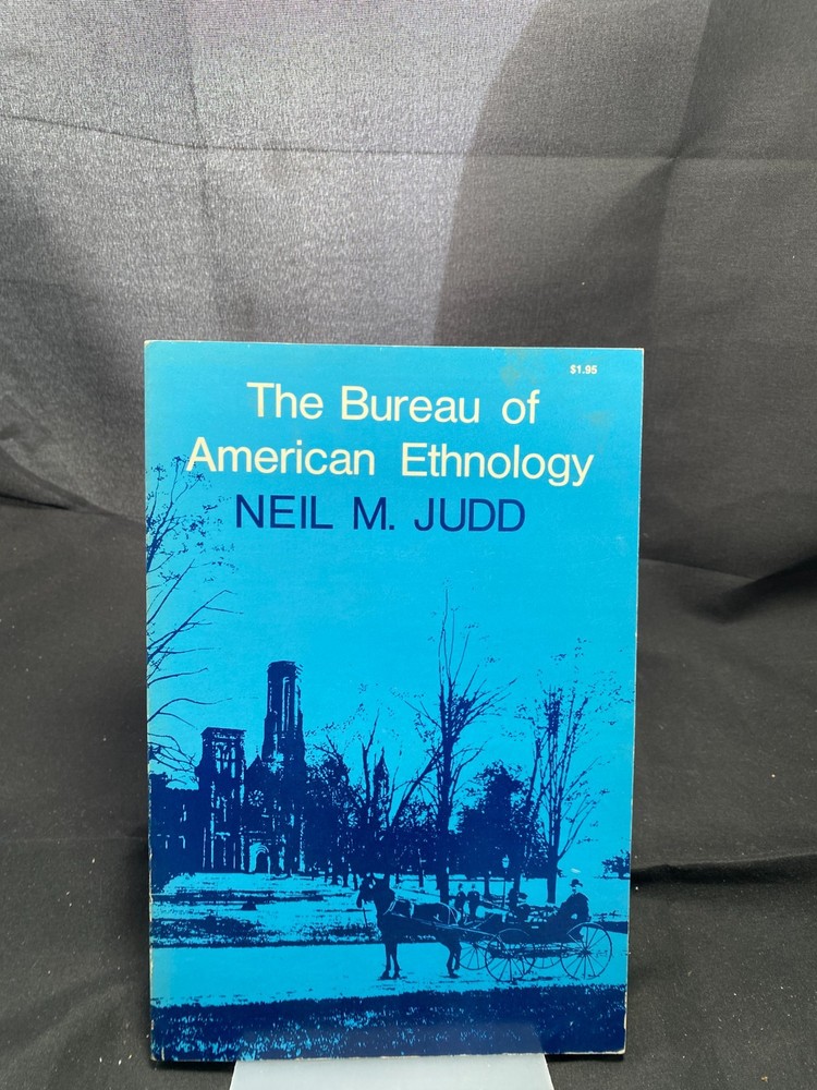 The Bureau of American Ethnology by Neil M. Judd